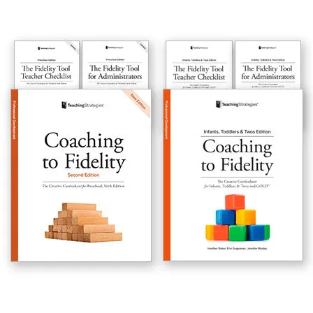 Coaching to Fidelity, Second Edition, The Creative Curriculum® for Preschool, Sixth Edition and Coaching to Fidelity, The Creative Curriculum® for Infants, Toddlers & Twos and GOLD™