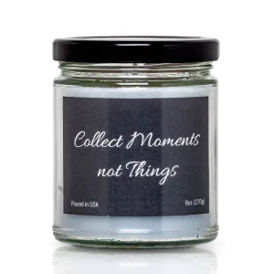 Collect Moments Not Things - 6oz Jar Candle