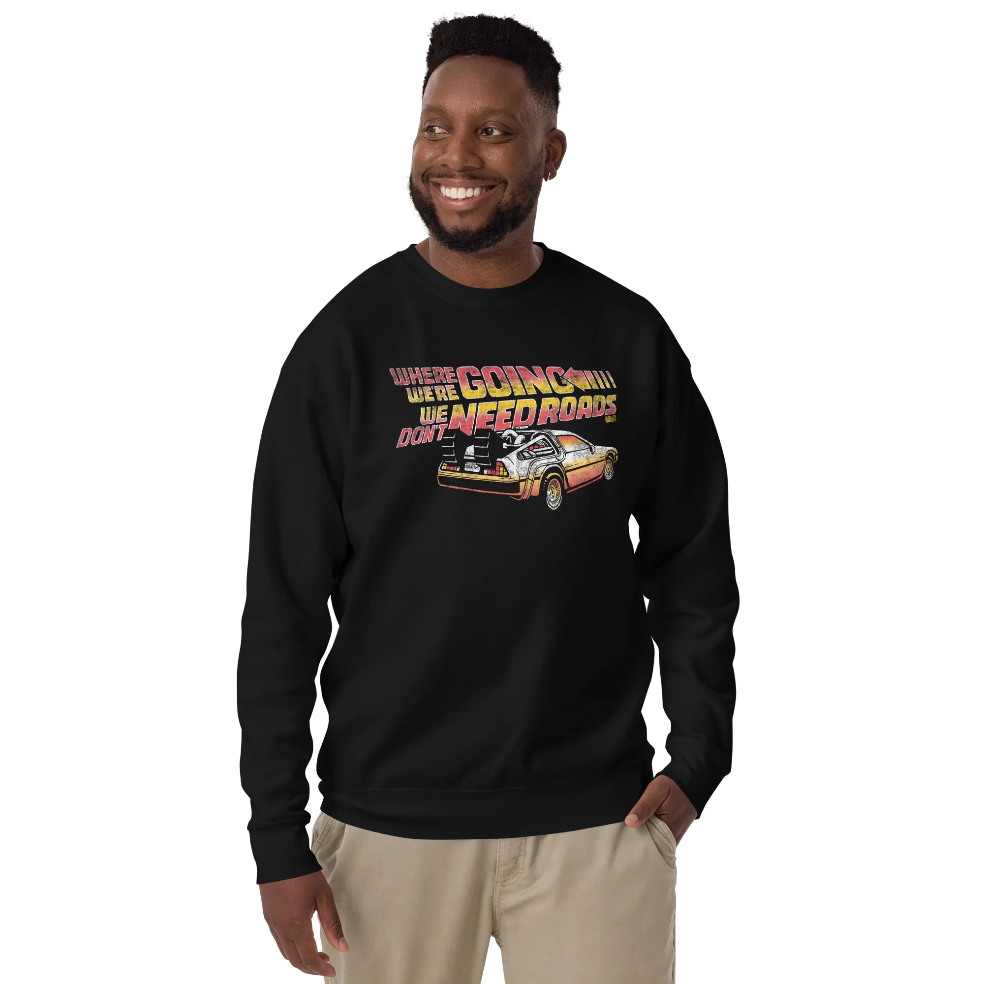 Where We're Going We Don't Need Roads Classic Fleece Sweatshirt